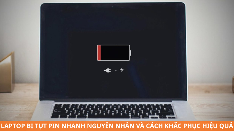 Laptop bị tụt pin nhanh: Nguyên nhân và cách khắc phục hiệu quả