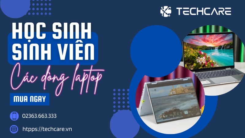 Những phân khúc giá và những dòng máy phù hợp cho học sinh, sinh viên Những phân khúc giá và những dòng máy phù hợp cho học sinh, sinh viên