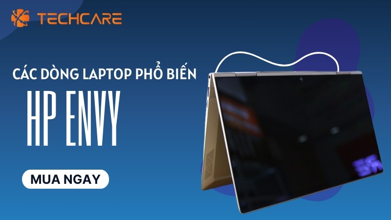 Các dòng laptop HP Envy phổ biến