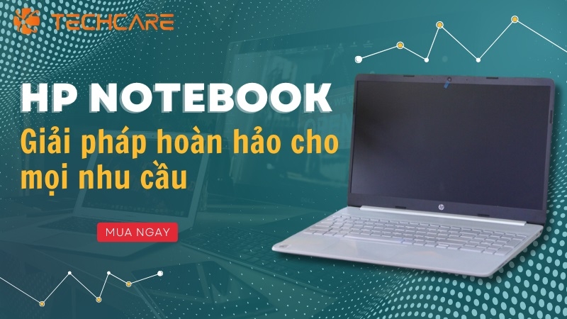 HP Notebook - Giải pháp hoàn hảo cho mọi nhu cầu