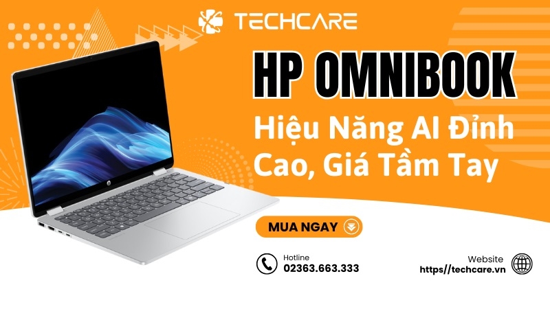 Laptop HP OmniBook Cũ – Hiệu Năng AI Đỉnh Cao, Giá Tầm Tay Tại Techcare