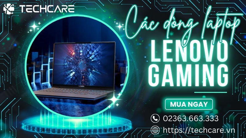 Một số dòng laptop gaming phổ biến của Lenovo