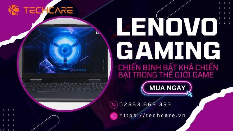 Lenovo Gaming - Chiến binh bất khả chiến bại trong thế giới game