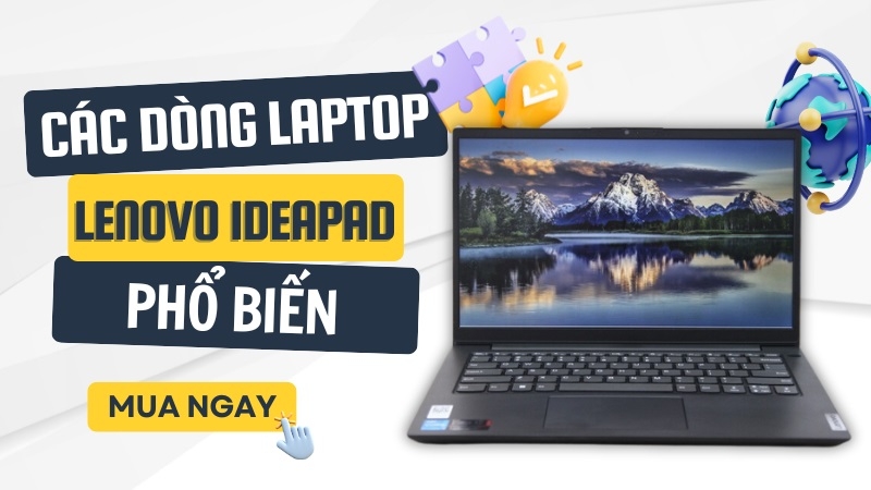 Lenovo IdeaPad - Đáp ứng mọi nhu cầu của bạn Lenovo IdeaPad - Đáp ứng mọi nhu cầu của bạn