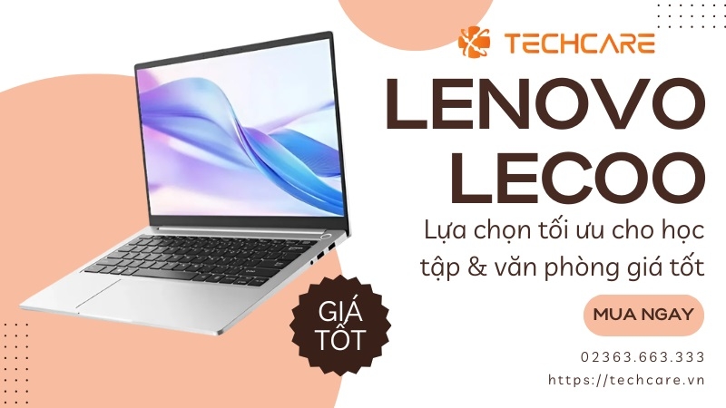 Laptop Lenovo Lecoo Cũ – Lựa Chọn Tối Ưu Cho Học Tập & Văn Phòng Giá Tốt Tại Techcare