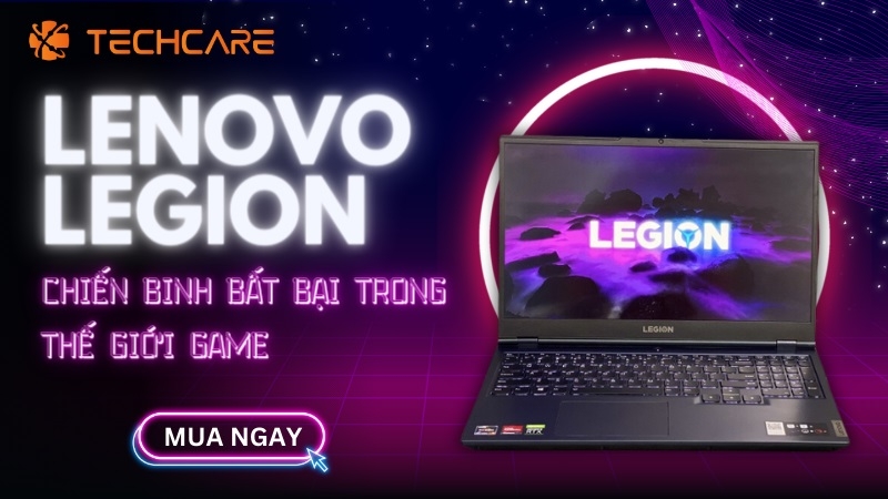 Lenovo Legion - Chiến binh bất bại trong thế giới game