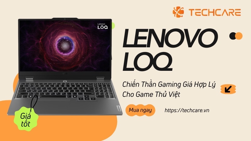 Laptop Lenovo LOQ – Chiến Thần Gaming Giá Hợp Lý Cho Game Thủ Việt