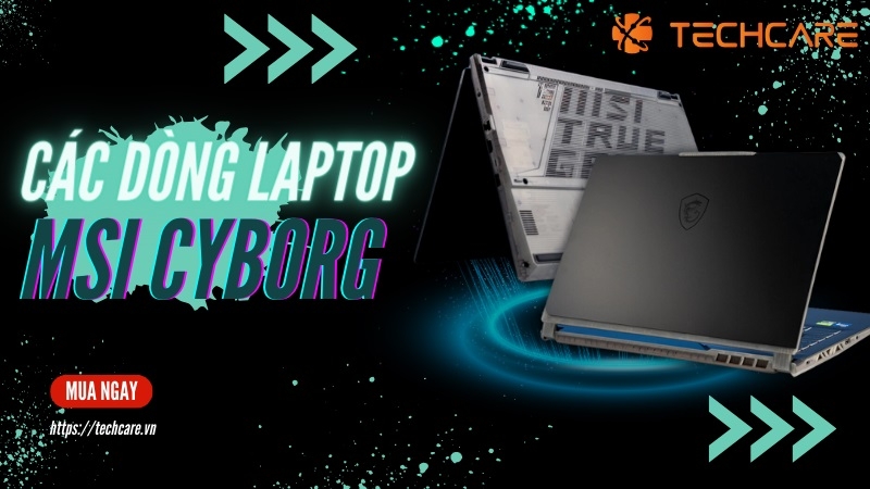 MSI Cyborg - Cỗ máy chiến game bất khả chiến bại