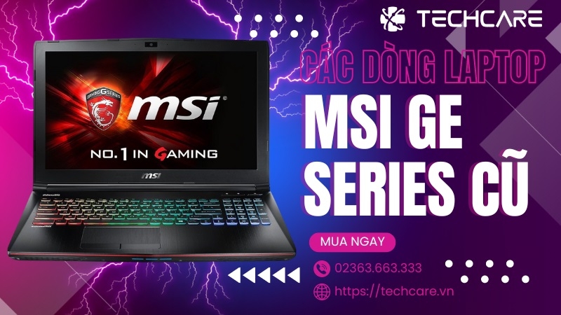 MSI GE Series Cũ - Laptop Gaming Cấp Độ Hiệu Năng Cao