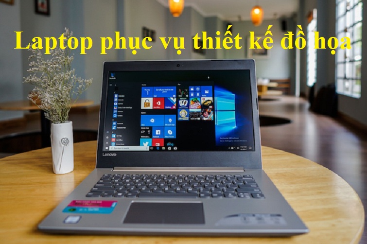 Thiết kế đồ họa nên dùng laptop nào tốt nhất? Đọc ngay bí quyết