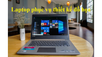 Thiết kế đồ họa nên dùng laptop nào tốt nhất? Đọc ngay bí quyết