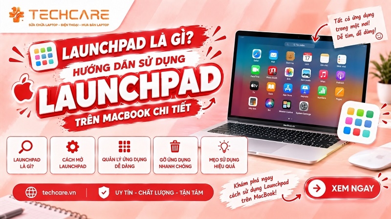 Launchpad là gì? Hướng dẫn sử dụng Launchpad trên MacBook chi tiết