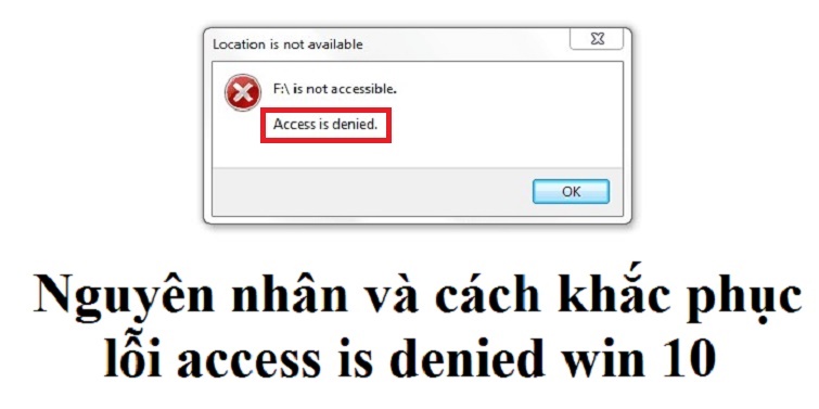 Nguyên nhân và cách sửa lỗi Access is denied win 10 hiệu quả nhất