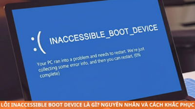 Lỗi Inaccessible Boot Device là gì? Nguyên nhân và cách khắc phục hiệu quả