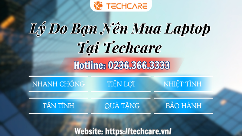 ly-do-mua-laptop-tai-techcare