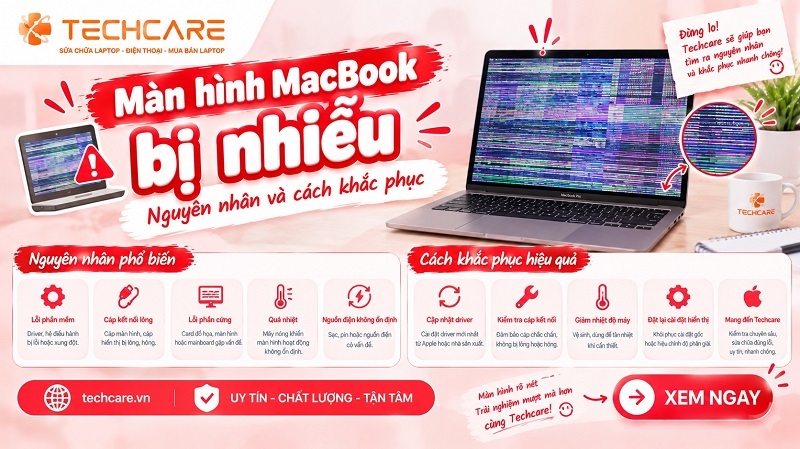 Màn hình MacBook bị nhiễu: Nguyên nhân và cách khắc phục