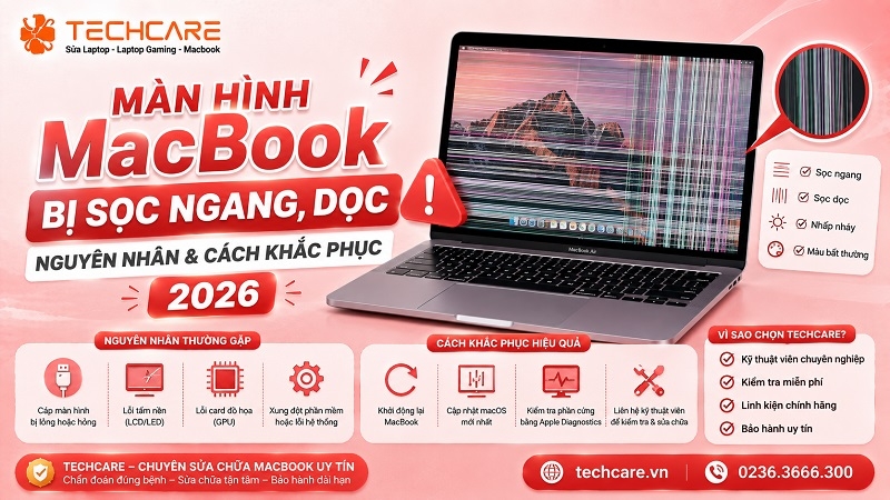 Màn hình MacBook bị sọc ngang, dọc: Nguyên nhân & cách khắc phục 2026