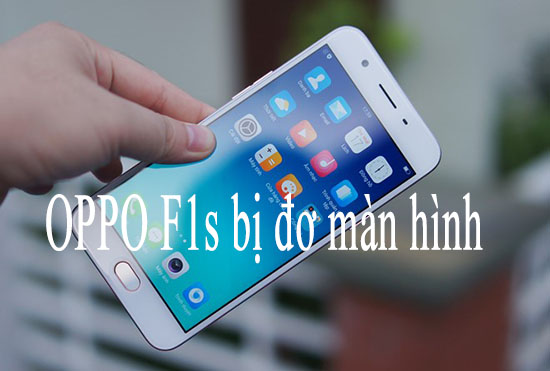 OPPO F1s bị đơ