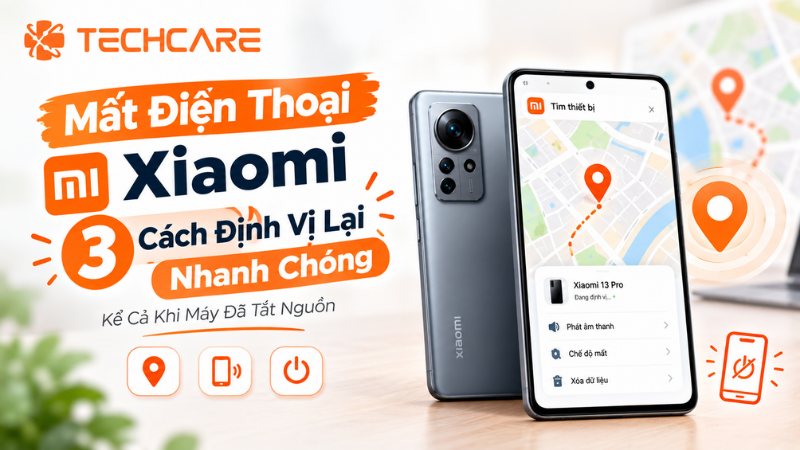 Mất Điện Thoại Xiaomi: 3 Cách Định Vị Lại Nhanh Chóng, Kể Cả Khi Máy Đã Tắt Nguồn