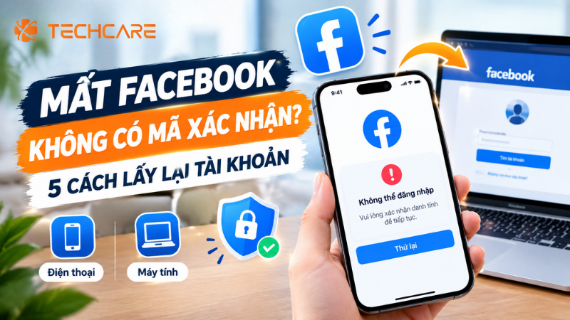Mất Facebook Không Có Mã Xác Nhận? 5 Cách Lấy Lại Tài Khoản Facebook Trên Điện Thoại Và Máy Tính