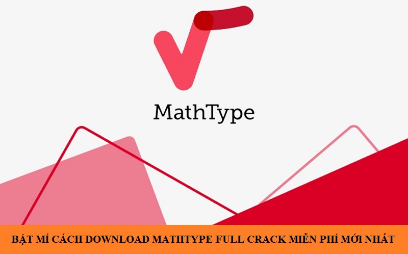 Bật mí cách Download Mathtype Full Crack miễn phí mới nhất