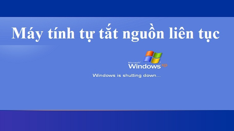 Cách sửa máy tính tự tắt nguồn liên tục đơn giản và hiệu quả nhất