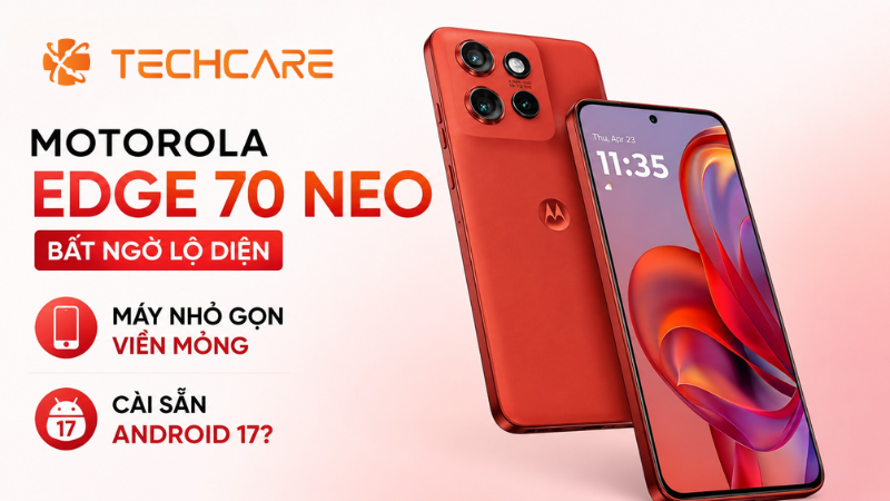 Motorola Edge 70 Neo Bất Ngờ Lộ Diện: Máy Nhỏ Gọn Sẽ Cài Sẵn Android 17?