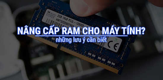 Những điều cần lưu ý khi nâng cấp ram máy tính