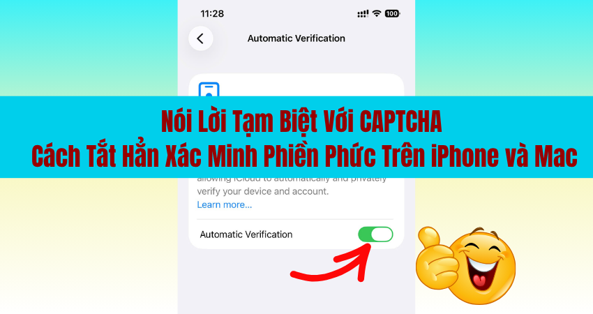 Nói Lời Tạm Biệt Với CAPTCHA – Cách Tắt Hẳn Xác Minh Phiền Phức Trên iPhone và Mac