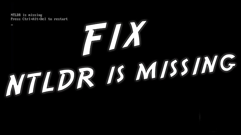 NTLDR is missing là gì? Làm thế nào để khắc phục lỗi hiệu quả?