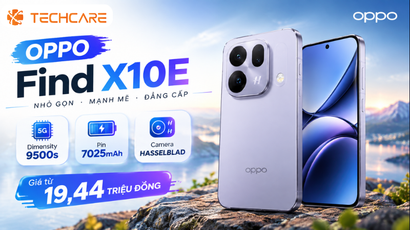 OPPO Find X10E Ra Mắt: Chip Dimensity 9500s, Pin 7025mAh Cùng Camera Hasselblad, Giá Từ 19,44 Triệu Đồng
