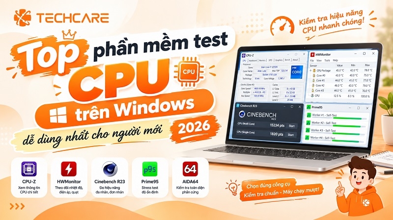 Top phần mềm test CPU trên Windows dễ dùng nhất cho người mới 2026