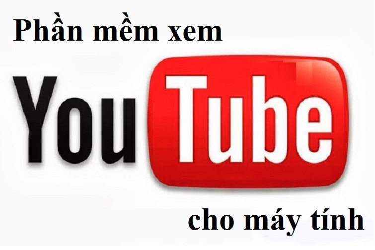 Phần mềm xem youtube cho máy tính - Techcare.vn