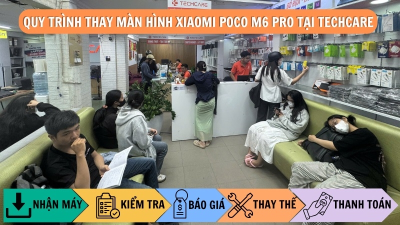 Quy trình thay màn hình Xiaomi Poco M6 Pro tại Techcare Đà Nẵng Quy trình thay màn hình Xiaomi Poco M6 Pro tại Techcare Đà Nẵng