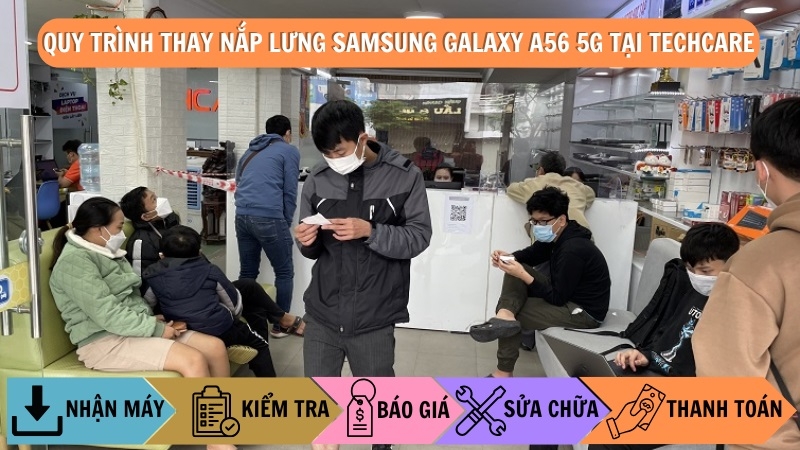Quy trình thay nắp lưng Samsung Galaxy A56 5G chuyên nghiệp tại Techcare
