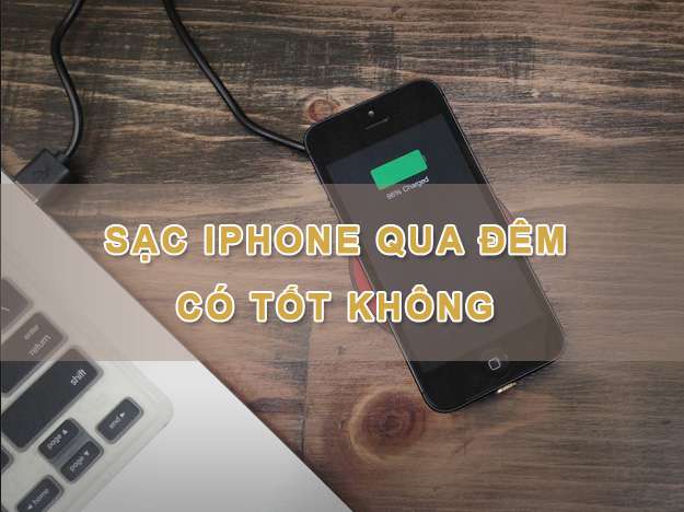 sạc iphone qua đêm có tốt không