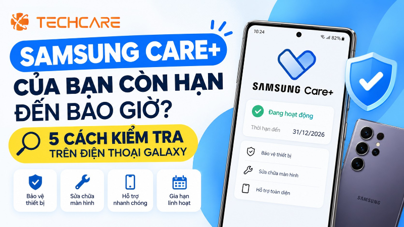 Samsung Care+ Của Bạn Còn Hạn Đến Bao Giờ? 5 Cách Kiểm Tra Trên Điện Thoại Galaxy