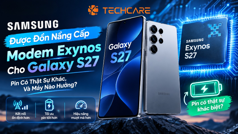 Samsung Được Đồn Nâng Cấp Modem Exynos Cho Galaxy S27: Pin Có Thật Sự Khác, Và Máy Nào Hưởng?