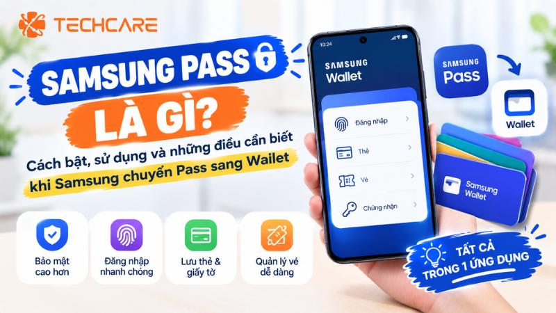 Samsung Pass Là Gì? Cách Bật, Sử Dụng Và Những Điều Cần Biết Khi Samsung Chuyển Pass Sang Wallet