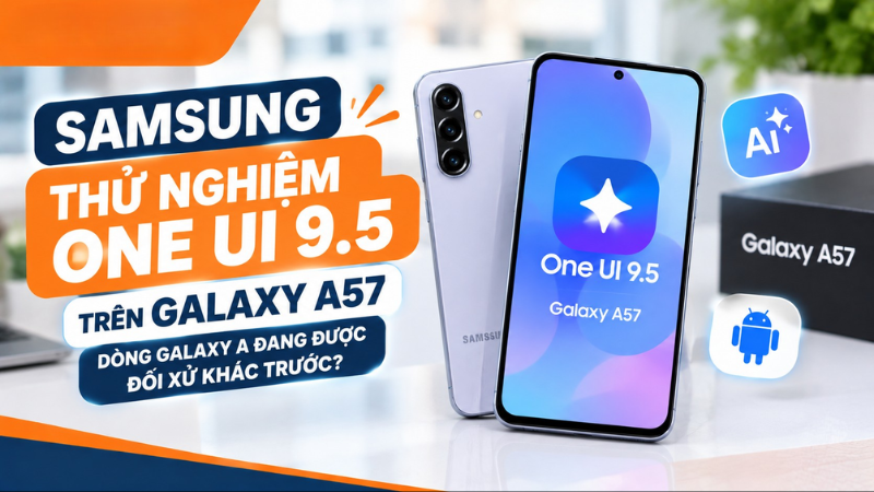Samsung Thử Nghiệm One UI 9.5 Trên Galaxy A57