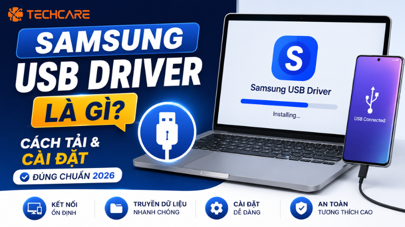 Samsung USB Driver Là Gì? Cách Tải Và Cài Đặt Đúng Chuẩn 2026