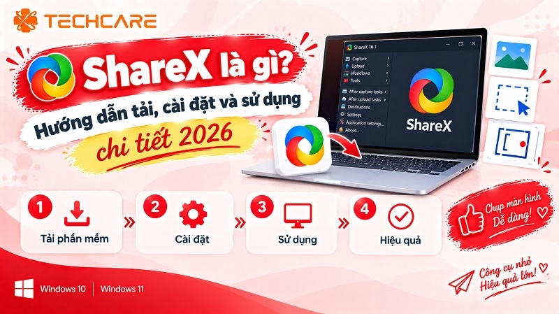 ShareX là gì? Hướng dẫn tải, cài đặt và sử dụng chi tiết 2026