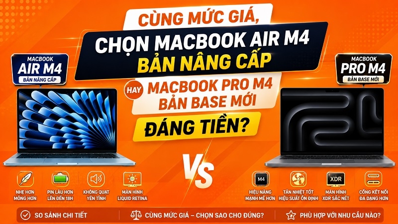 Cùng mức giá, nên chọn Macbook Air M4 bản nâng cấp hay Macbook Pro M4 bản Base mới đáng tiền?