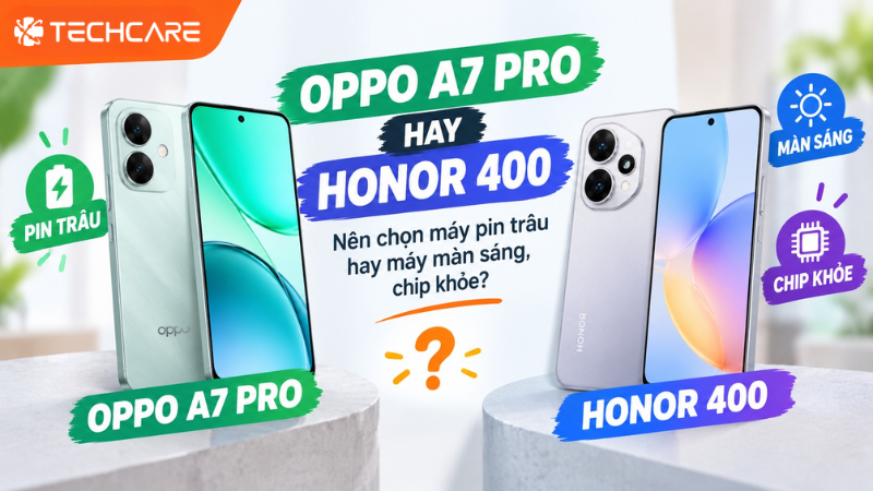 so sánh OPPO A7 Pro và HONOR 400