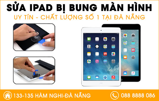 Sửa Ipad bị bung màn hình tại Đà Nẵng