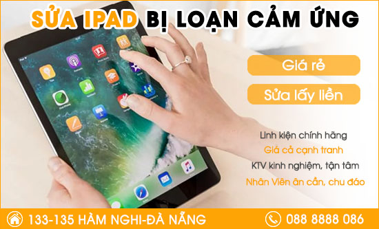 Sửa Ipad bị loạn cảm ứng tại Đà Nẵng