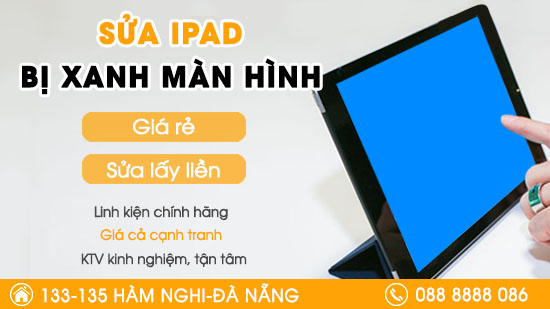 Sửa Ipad bị xanh màn hình tại Đà Nẵng