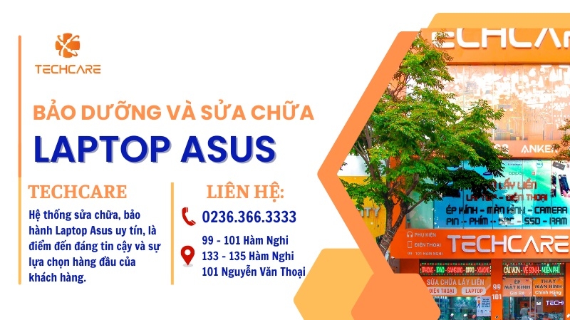 Tại sao nên chọn hệ thống sửa chữa laptop Asus Techcare?