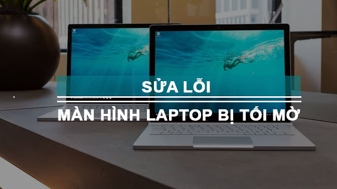 Cách khắc phục màn hình laptop bị tối mờ 1 góc hiệu quả nhất