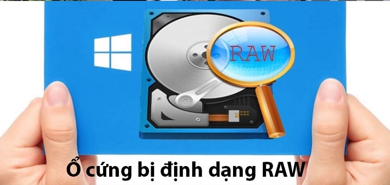Cách sửa lỗi ổ cứng bị RAW không làm mất dữ liệu hiệu quả nhất